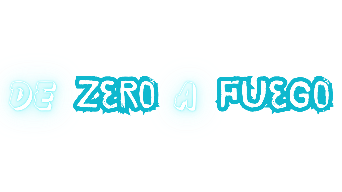 De Zero A Fuego